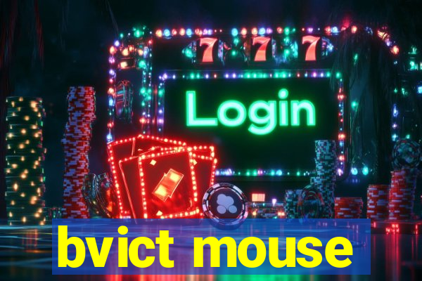 bvict mouse